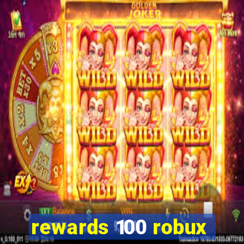 rewards 100 robux